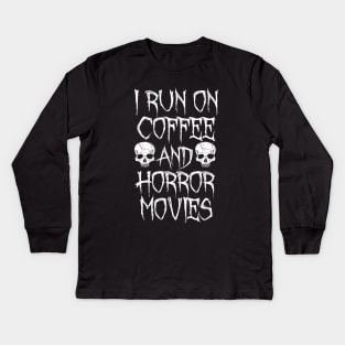 I Run On Coffee And Horror Movies Kids Long Sleeve T-Shirt